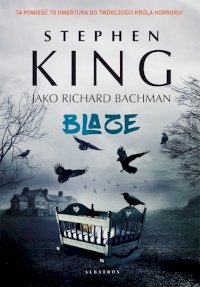Fantastyka - News - &quot;Blaze&quot; Stephena Kinga już dostępny w nowym wydaniu