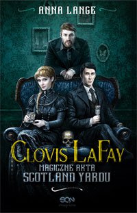 Fantastyka - Książka - Clovis LaFay. Magiczne akta Scotland Yardu