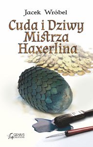 Fantastyka - Książka - Cuda i Dziwy Mistrza Haxerlina
