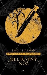 Fantastyka - News - Wznowienie &quot;Delikatnego noża&quot; Philipa Pullmana już w księgarniach