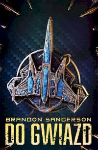 Fantastyka - News - Powieść Brandona Sandersona &quot;Do gwiazd&quot; dostępna w nowym wydaniu
