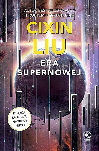 Fantastyka - News - &quot;Era supernowej&quot; Cixina Liu już w księgarniach