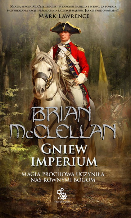 Fantastyka - News - &quot;Gniew Imperium&quot; Briana McClellana już w księgarniach!