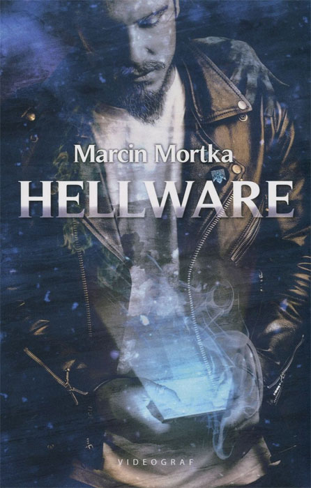 Fantastyka - News - &quot;Hellware&quot;, nowa powieść Marcina Mortki, już dostępna