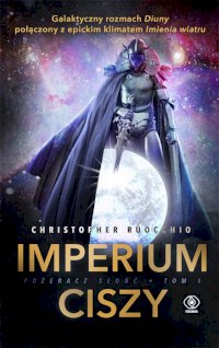 Fantastyka - News - &quot;Imperium Ciszy&quot; Christophera Ruocchio od dziś dostępne!