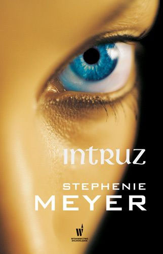 Fantastyka - News - &quot;Intruz&quot; Stephenie Meyer ponownie w księgarniach