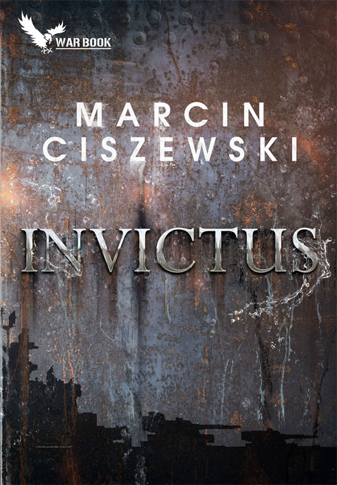 Fantastyka - News - &quot;Invictus&quot; Marcina Ciszewskiego już dostępny!