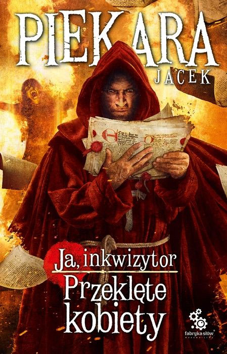 Fantastyka - News - Nowa powieść Jacka Piekary &quot;Ja, inkwizytor. Przeklęty kobiety&quot; zawita do księgarń już w marcu!
