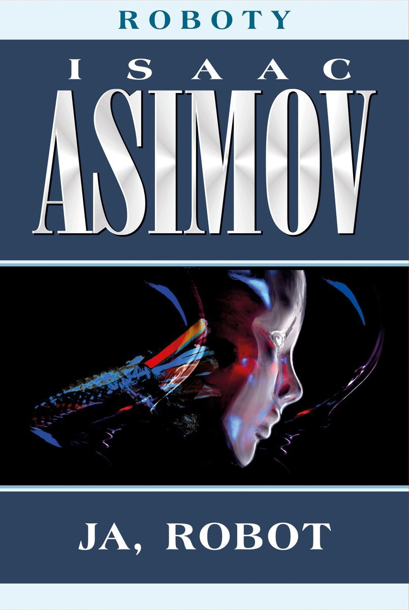Fantastyka - News - Zbiór opowiadań I. Asimova &quot;Ja, robot&quot; ponownie w księgarniach