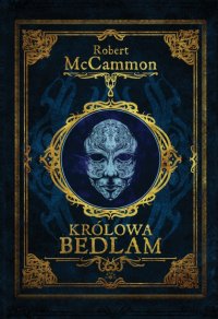 Fantastyka - News - &quot;Królowa Bedlam&quot; Roberta McCammona od dziś w księgarniach