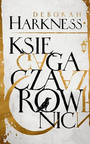 Fantastyka - News - &quot;Księga czarownic&quot; Debory Harkness dostępna w nowym wydaniu!