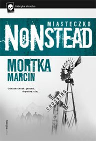 Fantastyka - Pod lupą - Miasteczko Nonstead - Marcin Mortka - Recenzja