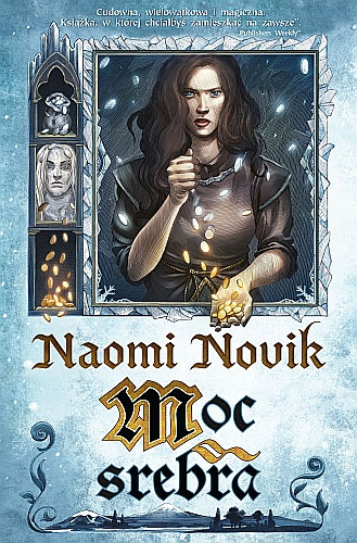 Fantastyka - News - &quot;Moc srebra&quot; - dziś premiera nowej powieści Naomi Novik!