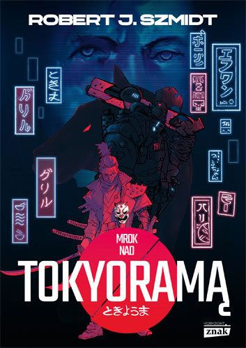 Fantastyka - News - &quot;Mrok nad Tokyoramą&quot;, nowa powieść Roberta J. Szmidta, trafi do księgarń już w przyszłym tugodniu