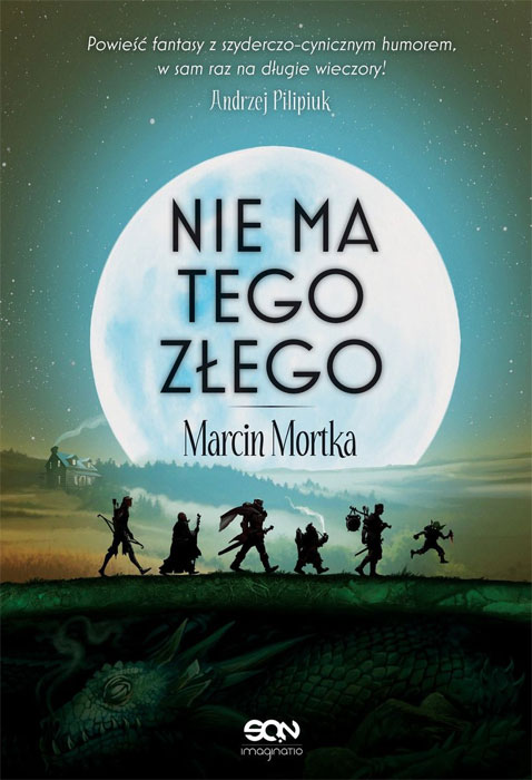 Fantastyka - News - Humorystyczna powieść &quot;Nie ma tego Złego&quot; Marcina Mortki już w księgarniach!