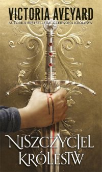 Fantastyka - News - &quot;Niszczyciel królestw&quot;, pierwszy tom nowego cyklu fantasy Victorii Aveyard, od dziś w sprzedaży