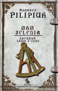 Fantastyka - Pod lupą - Oko Jelenia: Srebrna Łania z Visby - Andrzej Pilipiuk - Recenzja
