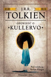 Fantastyka - News - &quot;Opowieść o Kullervo&quot; J.R.R. Tolkiena od dziś w sprzedaży