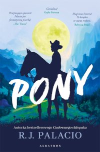 Fantastyka - News - &quot;Pony&quot;, nowa powieść R. J. Palacio, od dziś w księgarniach