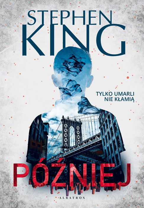 Fantastyka - News - &quot;Później&quot;, nowa powieść Stephena Kinga, już w księgarniach!