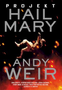 Fantastyka - News - &quot;Projekt Hail Mary&quot; Andy&#039;ego Weira już w księgarniach