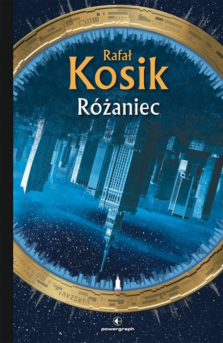 Fantastyka - News - &quot;Różaniec&quot;, nowa powieść Rafała Kosika, już w sprzedaży