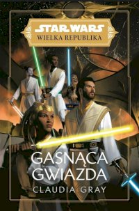 Fantastyka - Książka - Star Wars: Wielka Republika. Gasnąca gwiazda