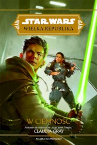 Fantastyka - Książka - Star Wars: Wielka Republika. W ciemność