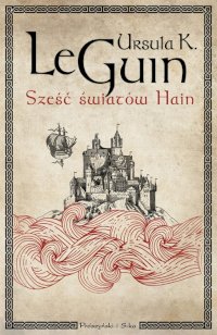 Fantastyka - News - Antologia utworów Ursuli K. Le Guin &quot;Sześć światów Hain&quot; powróciła do księgarń