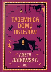 Fantastyka - News - Nowa powieść Anety Jadowskiej &quot;Tajemnica domu Uklejów&quot; od dziś w księgarniach