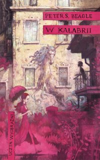 Fantastyka - News - Nowa powieść Petera S. Beagle&#039;a &quot;W Kalabrii&quot; zawitała dziś do księgarń
