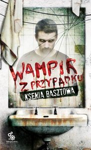 Fantastyka - Pod lupą - Wampir z przypadku - Ksenia Basztowa - Fragment #1