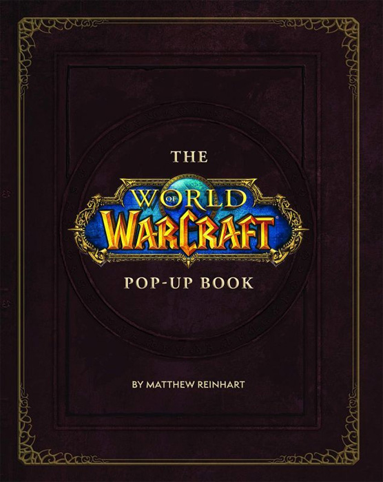 Fantastyka - News - Książka z uniwersum Warcrafta jakiej jeszcze nie było. World of Warcraft Pop-up Book już w sprzedaży!