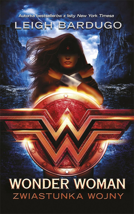 Fantastyka - News - &quot;Wonder Woman. Zwiastunka wojny&quot; pióra Leigh Bardugo już dostępna!