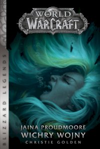 Fantastyka - Pod lupą - World of Warcraft: Jaina Proudmoore. Wichry wojny (wyd. 2) - Christie Golden - Recenzja
