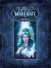 Fantastyka - Książka - World of Warcraft: Kronika. Tom III