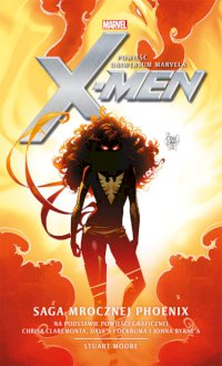 Fantastyka - News - Oficjalna powieść Uniwersum Marvela &quot;X-Men: Saga Mrocznej Phoenix&quot; już w księgarniach!
