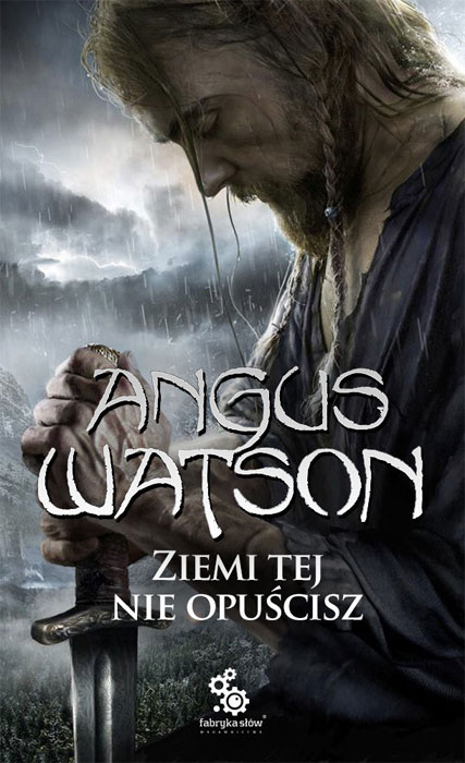 Fantastyka - News - &quot;Ziemi tej nie opuścisz&quot;, nowa powieść Angusa Watsona, w księgarniach na początku czerwca!