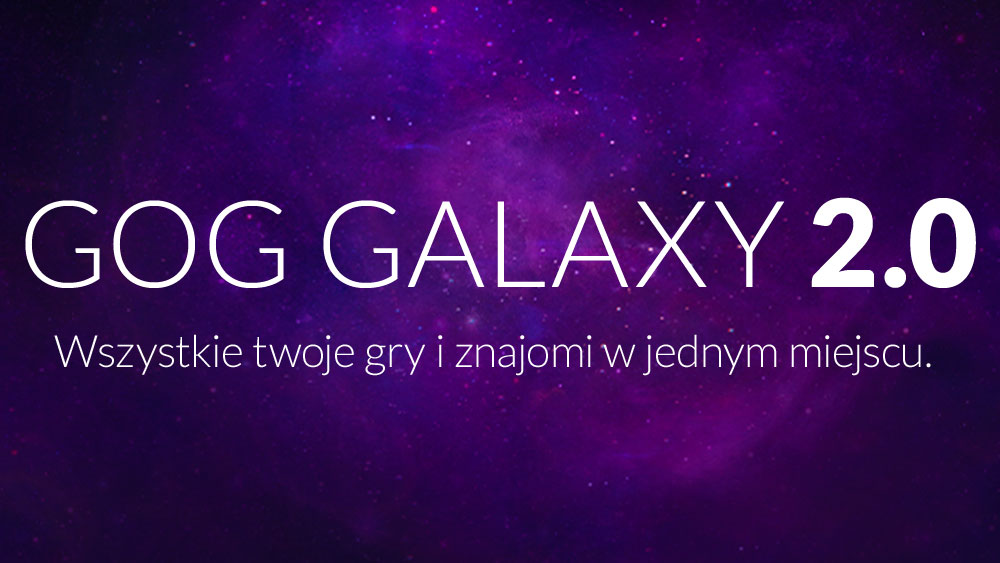Gry - News - GOG Galaxy 2.0 - wszystkie gry i znajomi w jednym miejscu!
